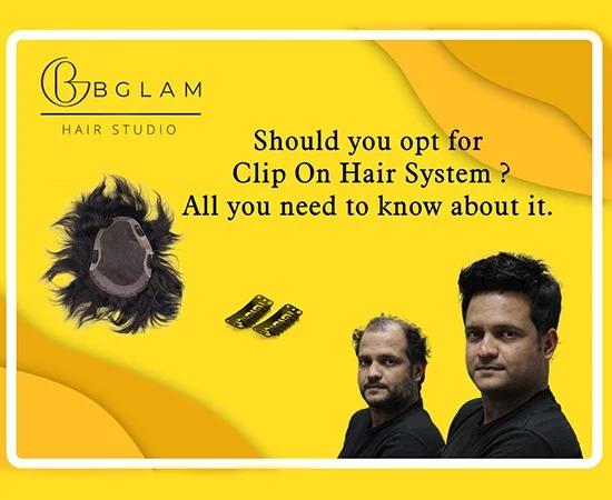 Should you opt for Clip On Hair System